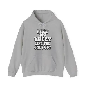 Ain't No Wifey Like The One I Got Hoodie