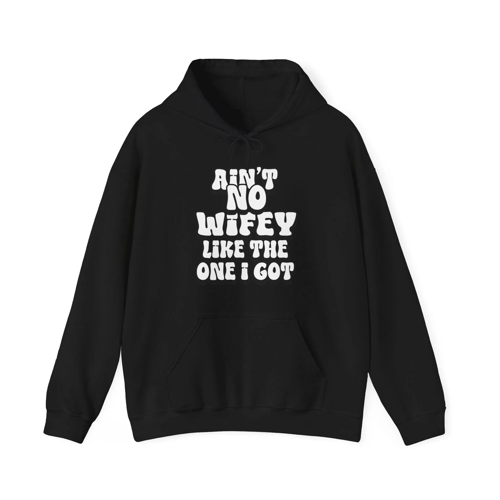 Ain't No Wifey Like The One I Got Hoodie