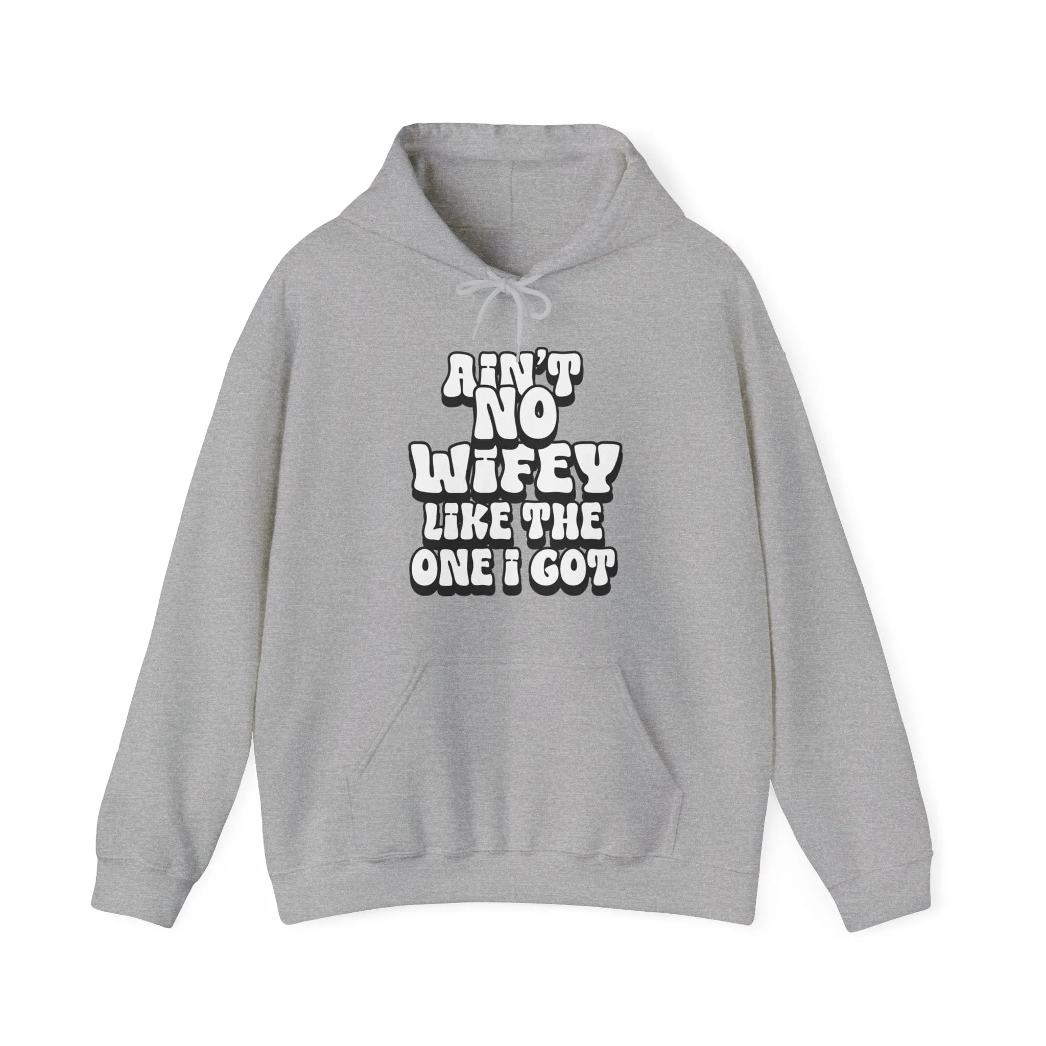 Ain't No Wifey Like The One I Got Hoodie