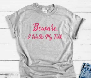 Beware, I Walk My Talk, Gray Short Sleeve Unisex T-shirt