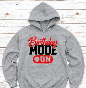 Birthday Mode On, Gray Unisex Hoodie Sweatshirt