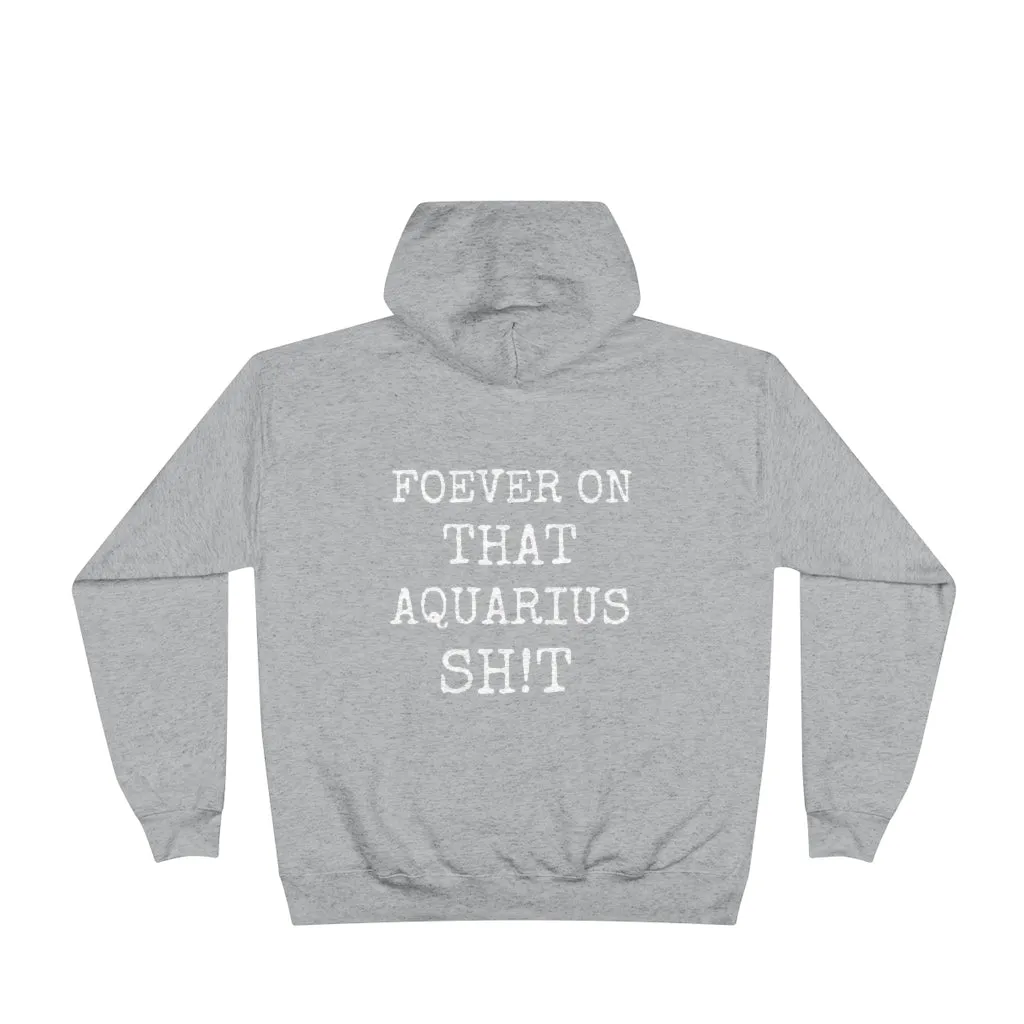 Forever on that Aquarius Sh!t - Hoodie - Unisex EcoSmart®