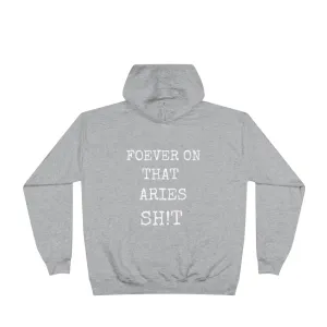 Forever on that Aries Sh!t - Hoodie - Unisex EcoSmart®