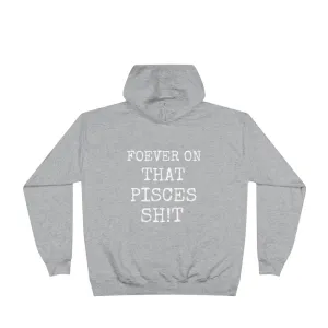Forever on that Pisces Sh!t - Hoodie - Unisex EcoSmart®