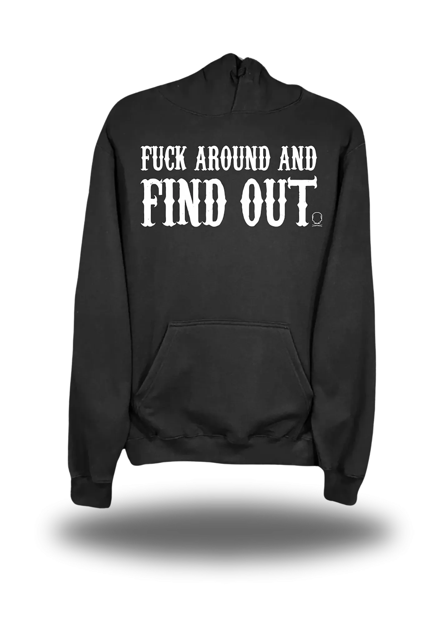 FUCK AROUND HOODIE