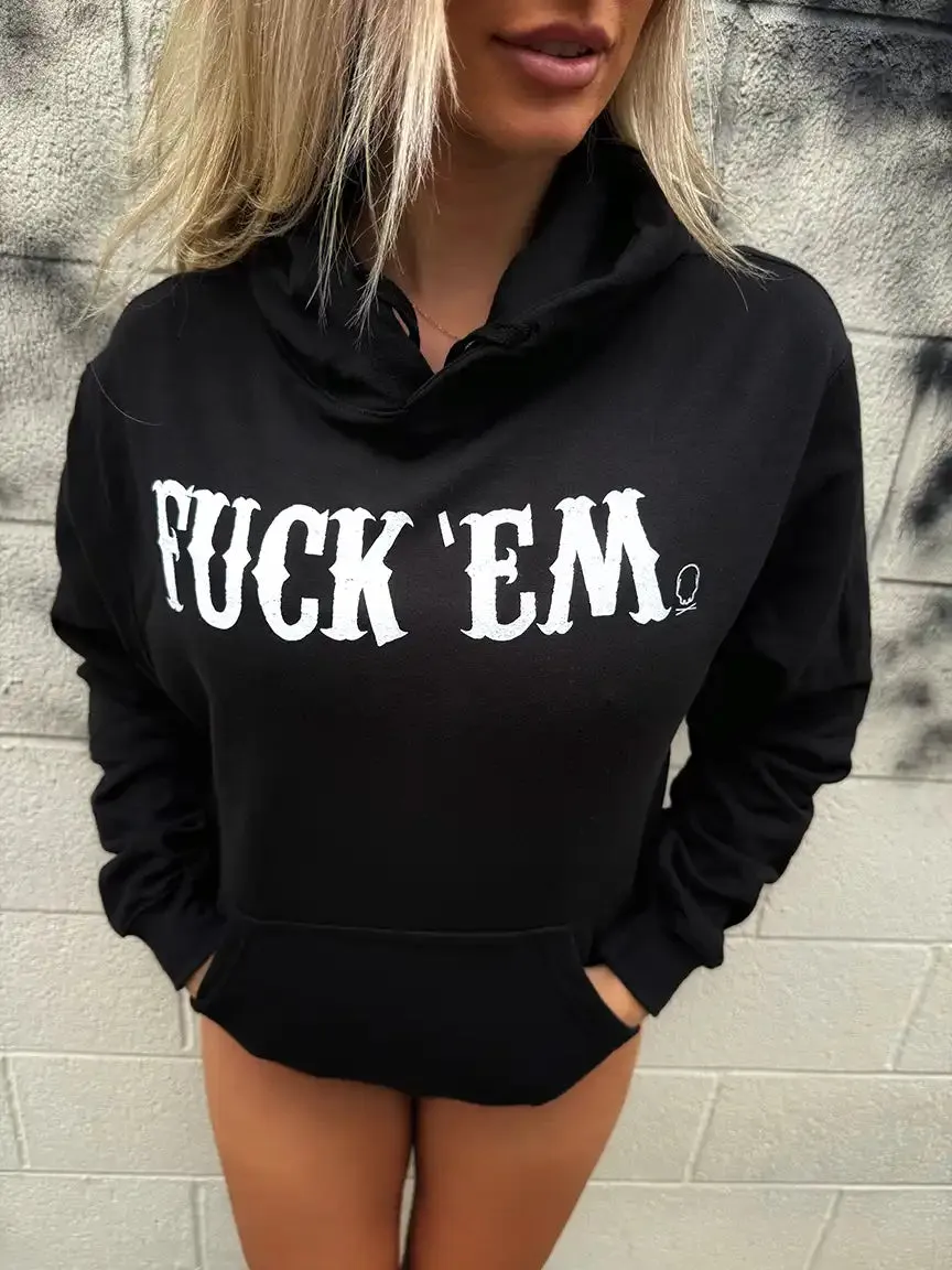 FUCK EM HOODIE