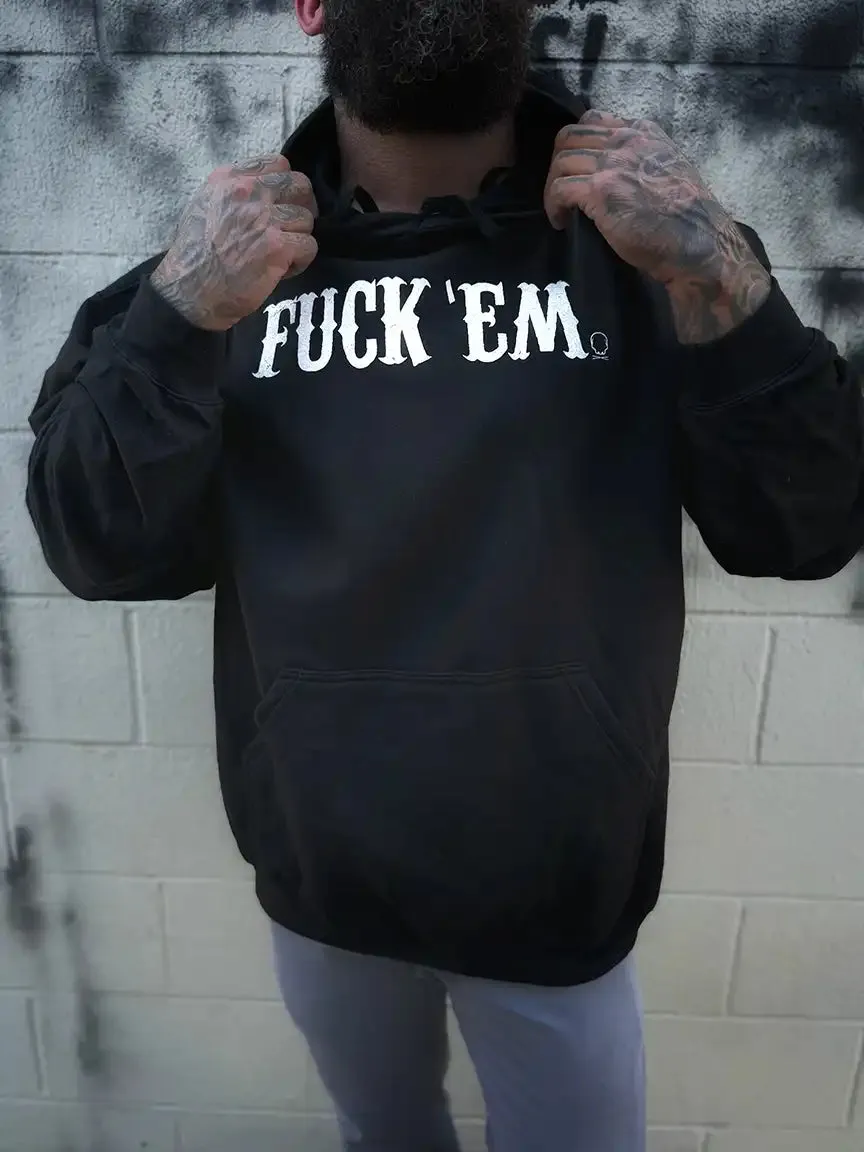 FUCK EM HOODIE