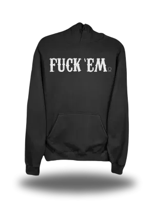 FUCK EM HOODIE