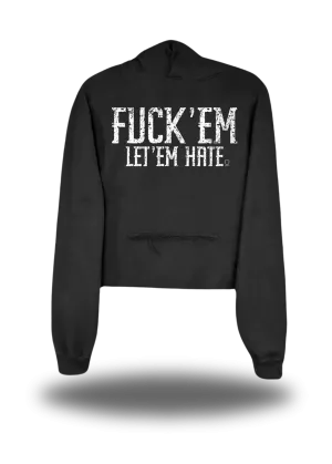FUCK EM LET EM HATE CROP HOODIE