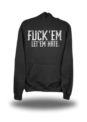 FUCK EM LET EM HATE HOODIE