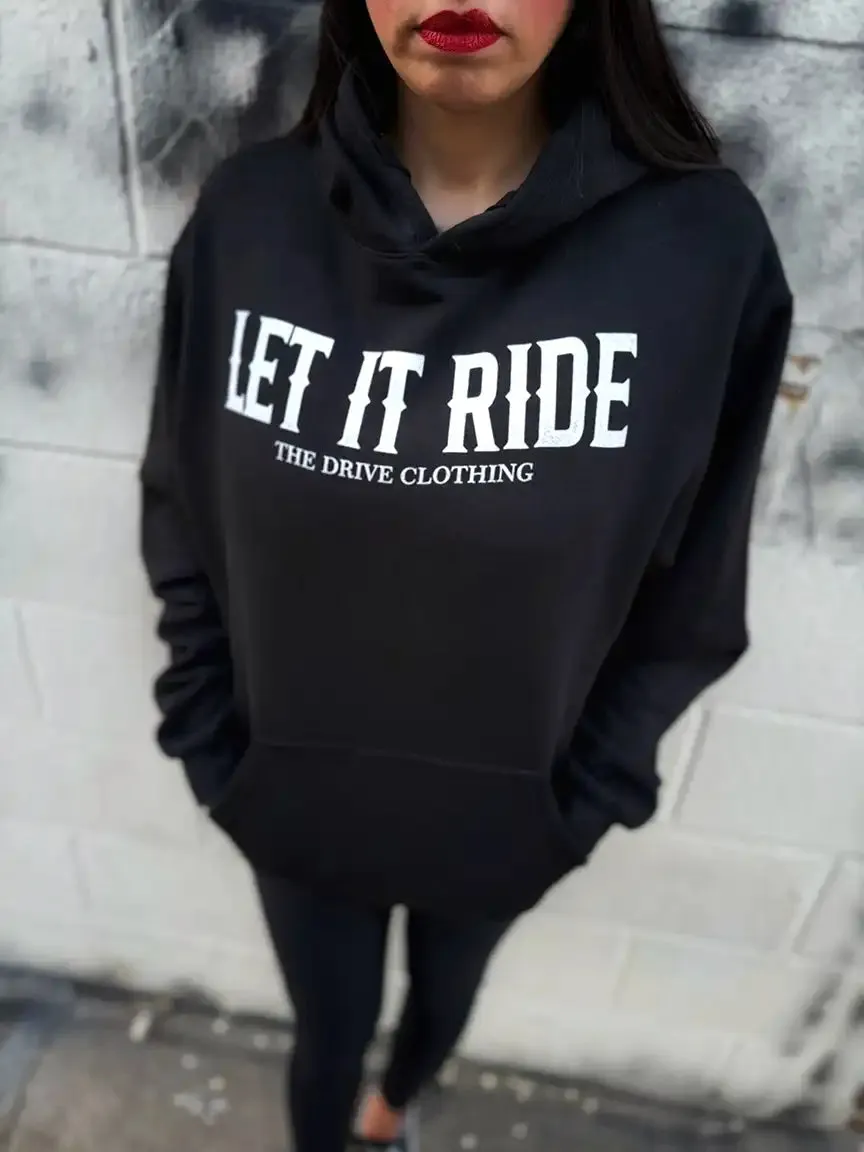 LET IT RIDE HOODIE