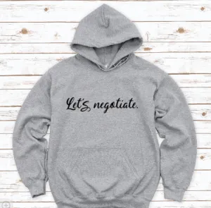 Let's Negotiate, Gray Unisex Hoodie Sweatshirt