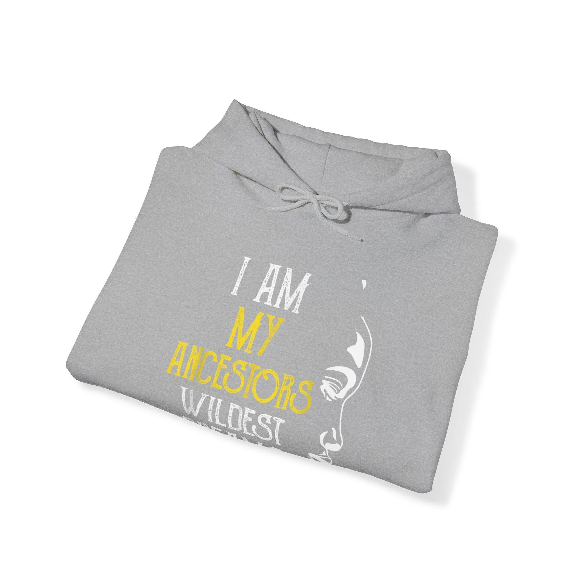 My Ancestors Wildest Dreams Heavy Blend Unisex Hoodie