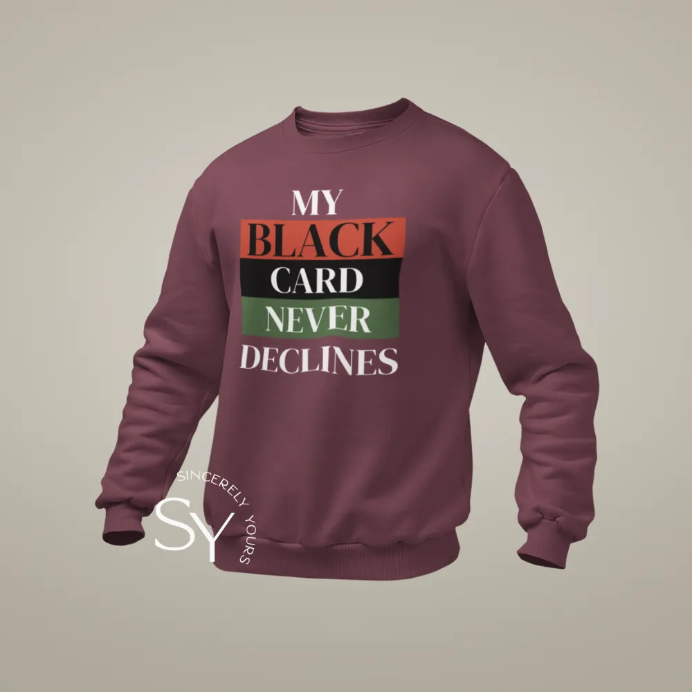My Black Card Never Declines Sweatshirt & Hoodies