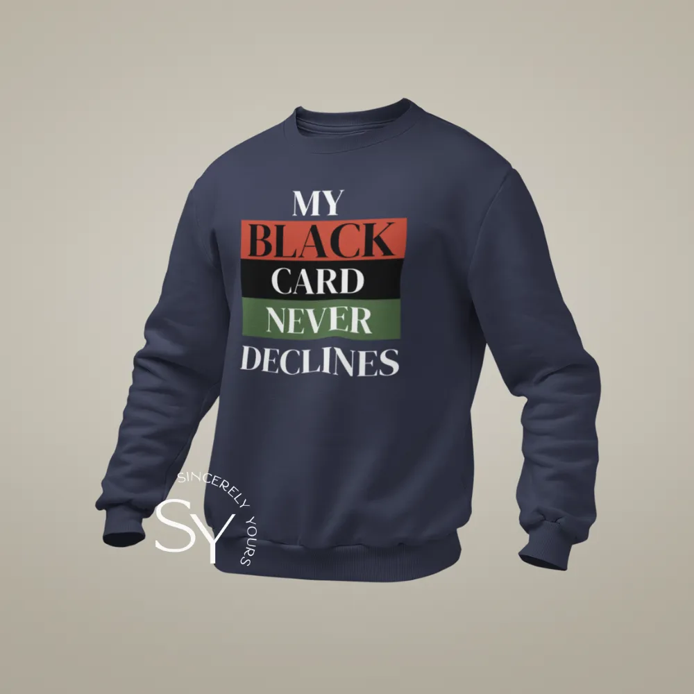 My Black Card Never Declines Sweatshirt & Hoodies