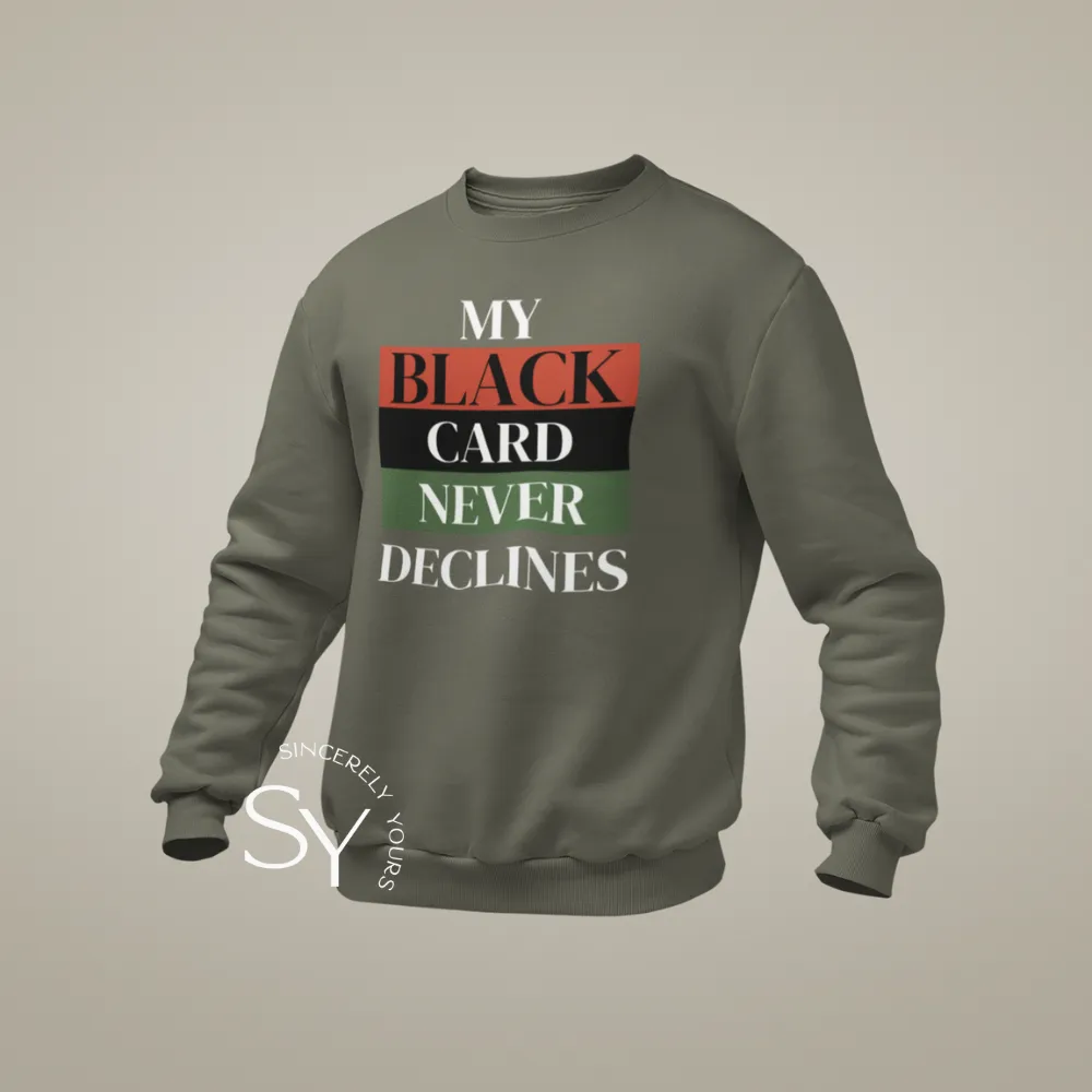 My Black Card Never Declines Sweatshirt & Hoodies