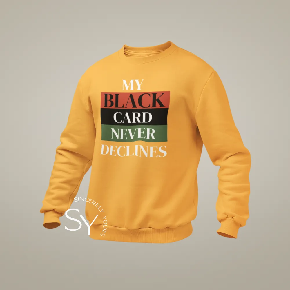 My Black Card Never Declines Sweatshirt & Hoodies