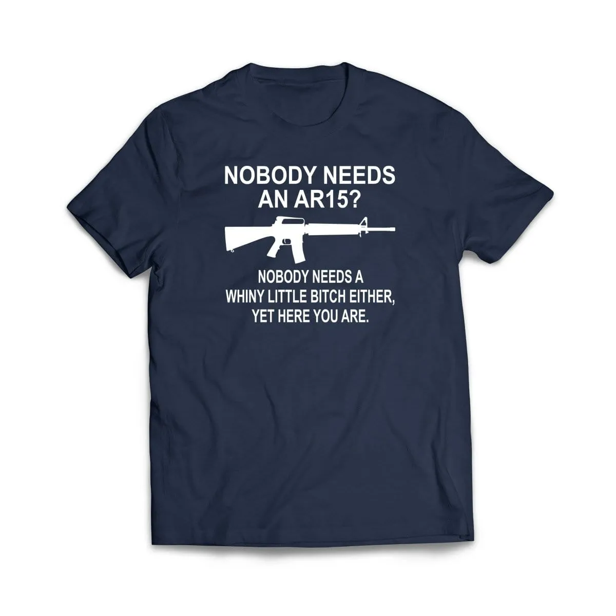 Nobody Needs An AR15? T-Shirt
