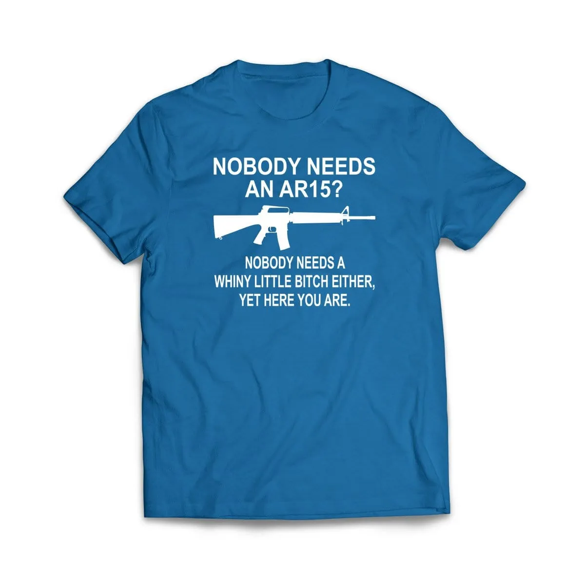 Nobody Needs An AR15? T-Shirt
