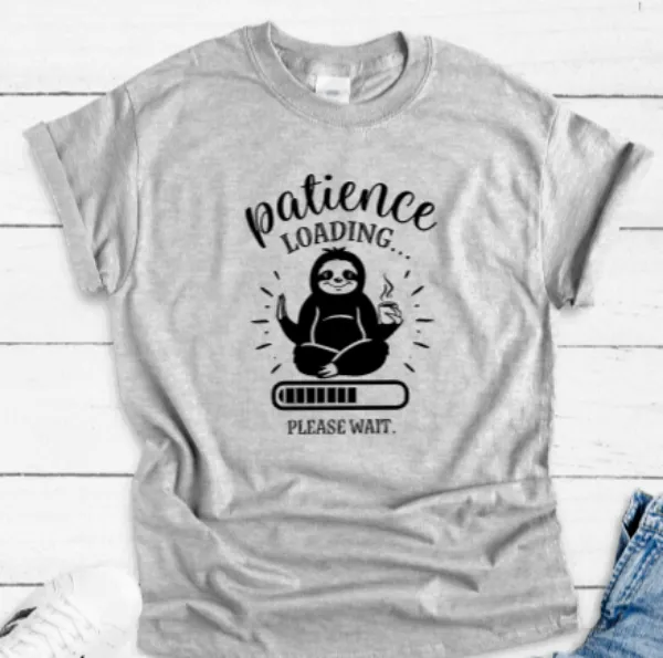 Patience Loading, Please Wait, Sloth, Gray Short Sleeve T-shirt