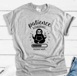 Patience Loading, Please Wait, Sloth, Gray Short Sleeve T-shirt