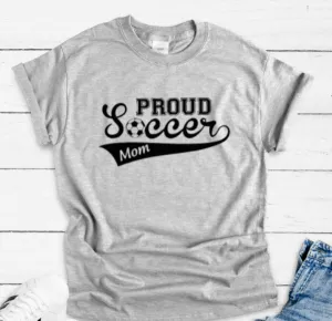 Proud Soccer Mom, Gray Short Sleeve T-shirt