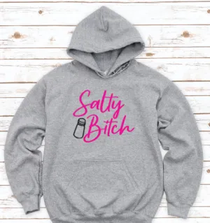 Salty Bitch, Men's and Women's Gray, Unisex Hoodie Sweatshirt