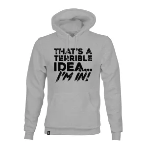 THAT'S A TERRIBLE IDEA PT HOODIE