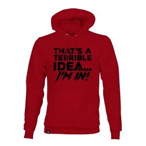 THAT'S A TERRIBLE IDEA RED HOODIE