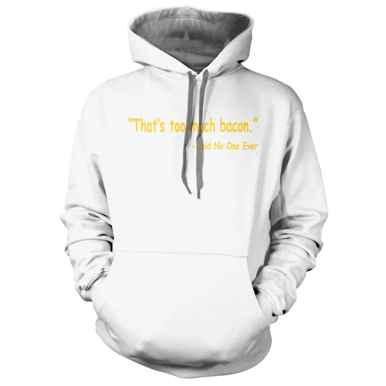 Thats Too Much Bacon Hoodie