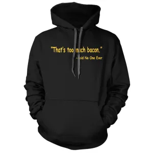 Thats Too Much Bacon Hoodie