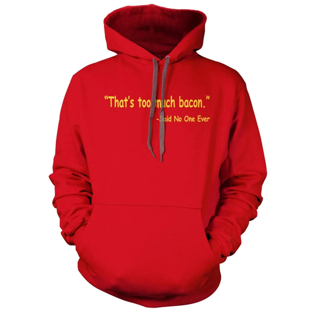 Thats Too Much Bacon Hoodie