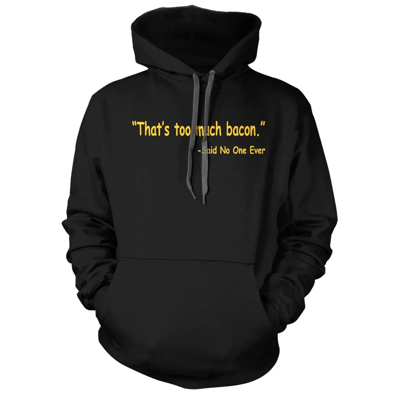 Thats Too Much Bacon Hoodie