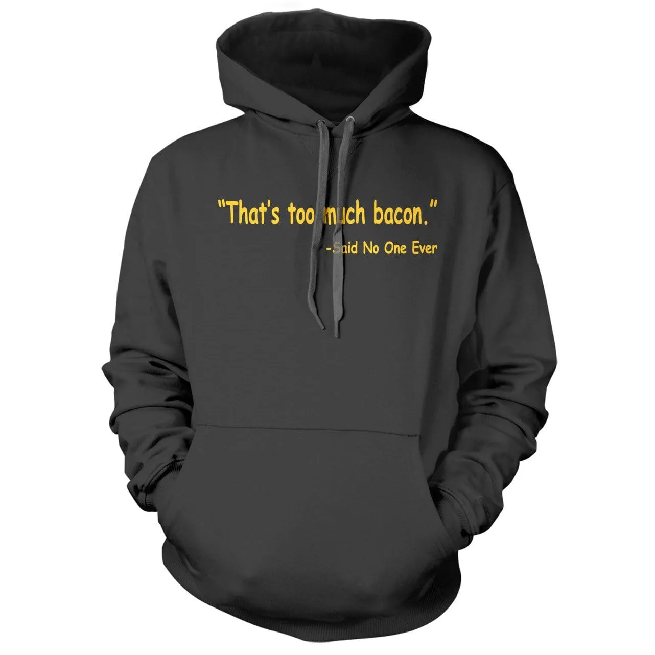 Thats Too Much Bacon Hoodie