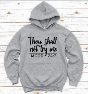 Thou Shall Not Try Me, Mood 24:7, Gray Unisex Hoodie Sweatshirt