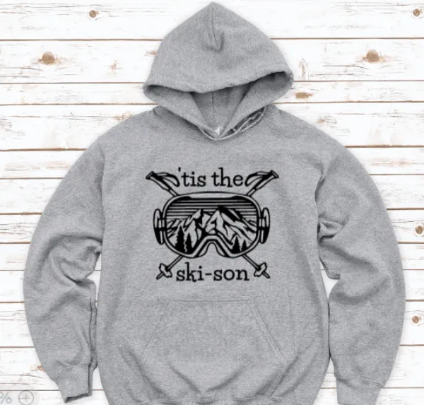 Tis The Ski-Son, Ski Winter, Gray Unisex Hoodie Sweatshirt