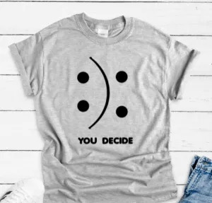 You Decide, Gray Short Sleeve Unisex T-shirt