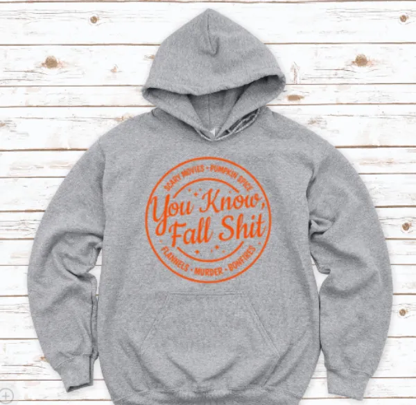 You Know Fall Sh!t, Gray Unisex Hoodie Sweatshirt