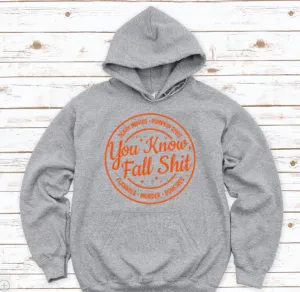 You Know Fall Sh!t, Gray Unisex Hoodie Sweatshirt