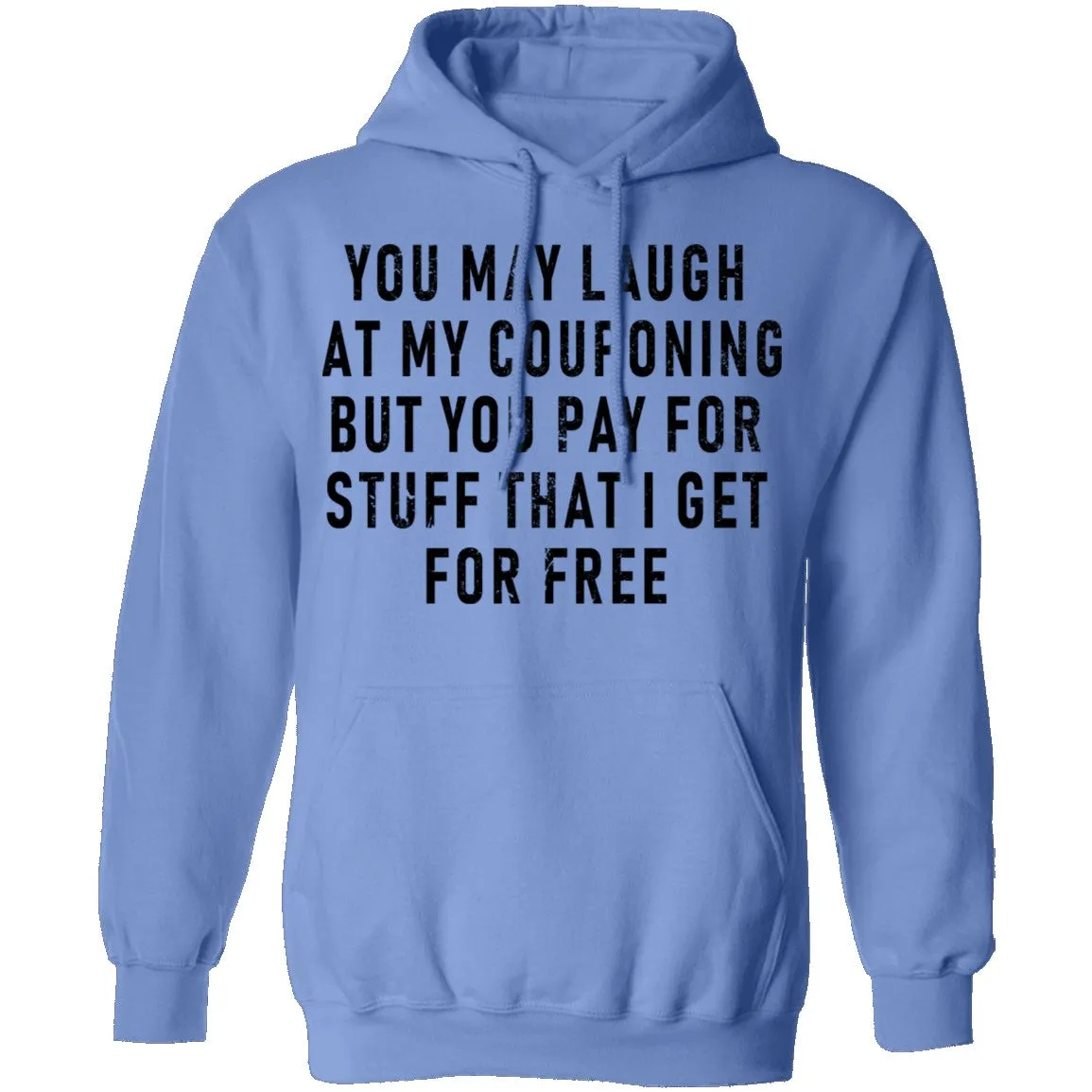 You May Laugh At My Couponing But You Pay For Stuff I Get For Free T-Shirt